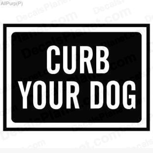 Curb your dog sign listed in useful signs decals.